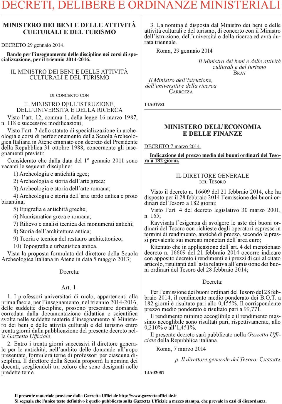 IL MINISTRO DEI BENI E DELLE ATTIVITÀ CULTURALI E DEL TURISMO DI CONCERTO CON IL MINISTRO DELL ISTRUZIONE, DELL UNIVERSITÀ E DELLA RICERCA Visto l art. 12, comma 1, della legge 16 marzo 1987, n.