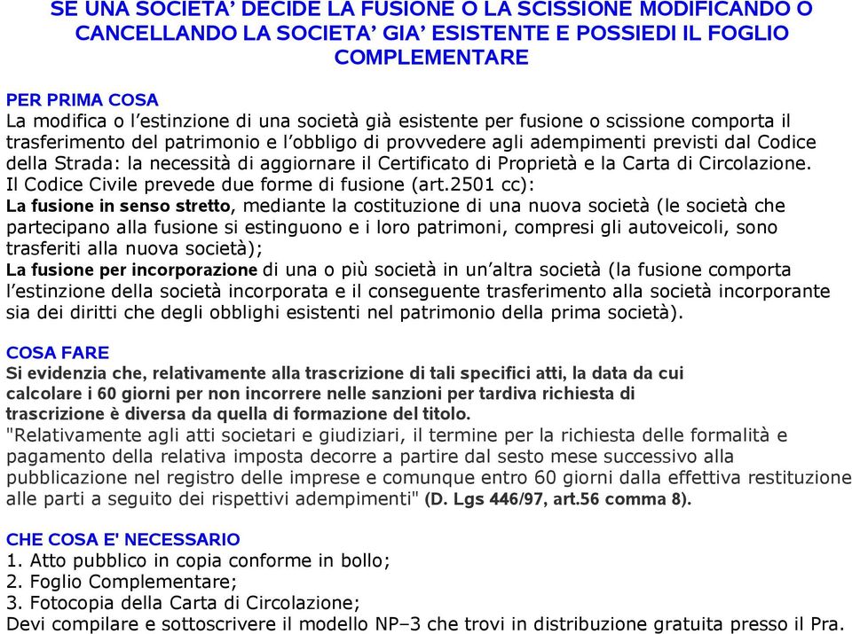 Proprietà e la Carta di Circolazione. Il Codice Civile prevede due forme di fusione (art.