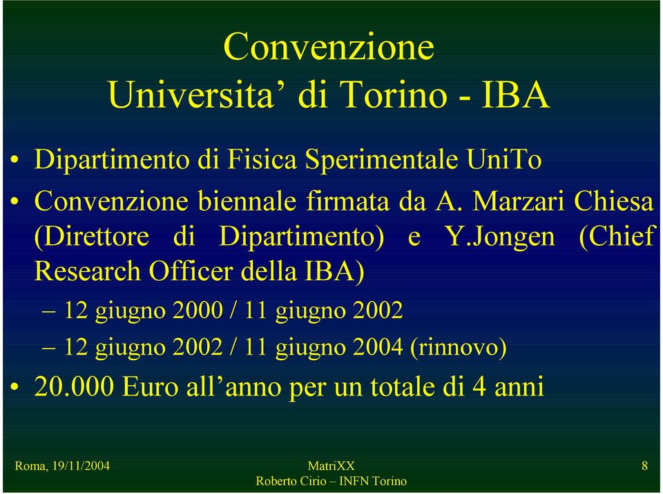 Jongen (Chief Research Officer della IBA) 12 giugno 2000 / 11 giugno 2002 12