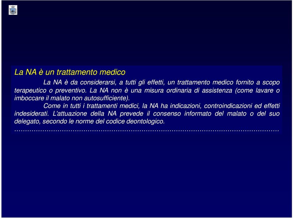 La NA non è una misura ordinaria di assistenza (come lavare o imboccare il malato non autosufficiente).