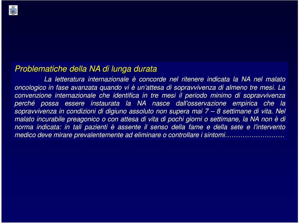 La convenzione internazionale che identifica in tre mesi il periodo minimo di sopravvivenza perché possa essere instaurata la NA nasce dall osservazione empirica che la