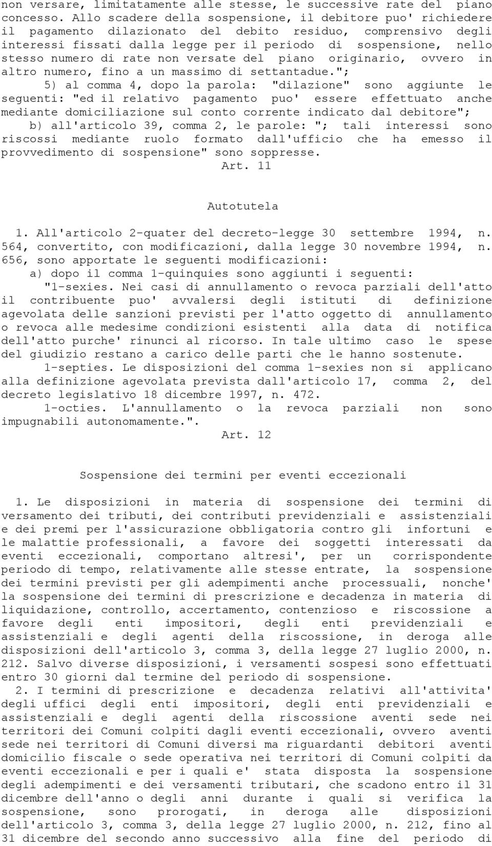 numero di rate non versate del piano originario, ovvero in altro numero, fino a un massimo di settantadue.