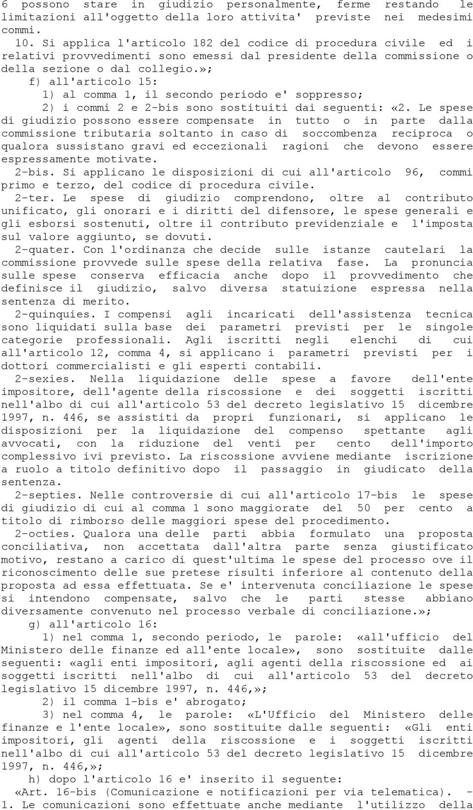 »; f) all'articolo 15: 1) al comma 1, il secondo periodo e' soppresso; 2) i commi 2 e 2-bis sono sostituiti dai seguenti: «2.