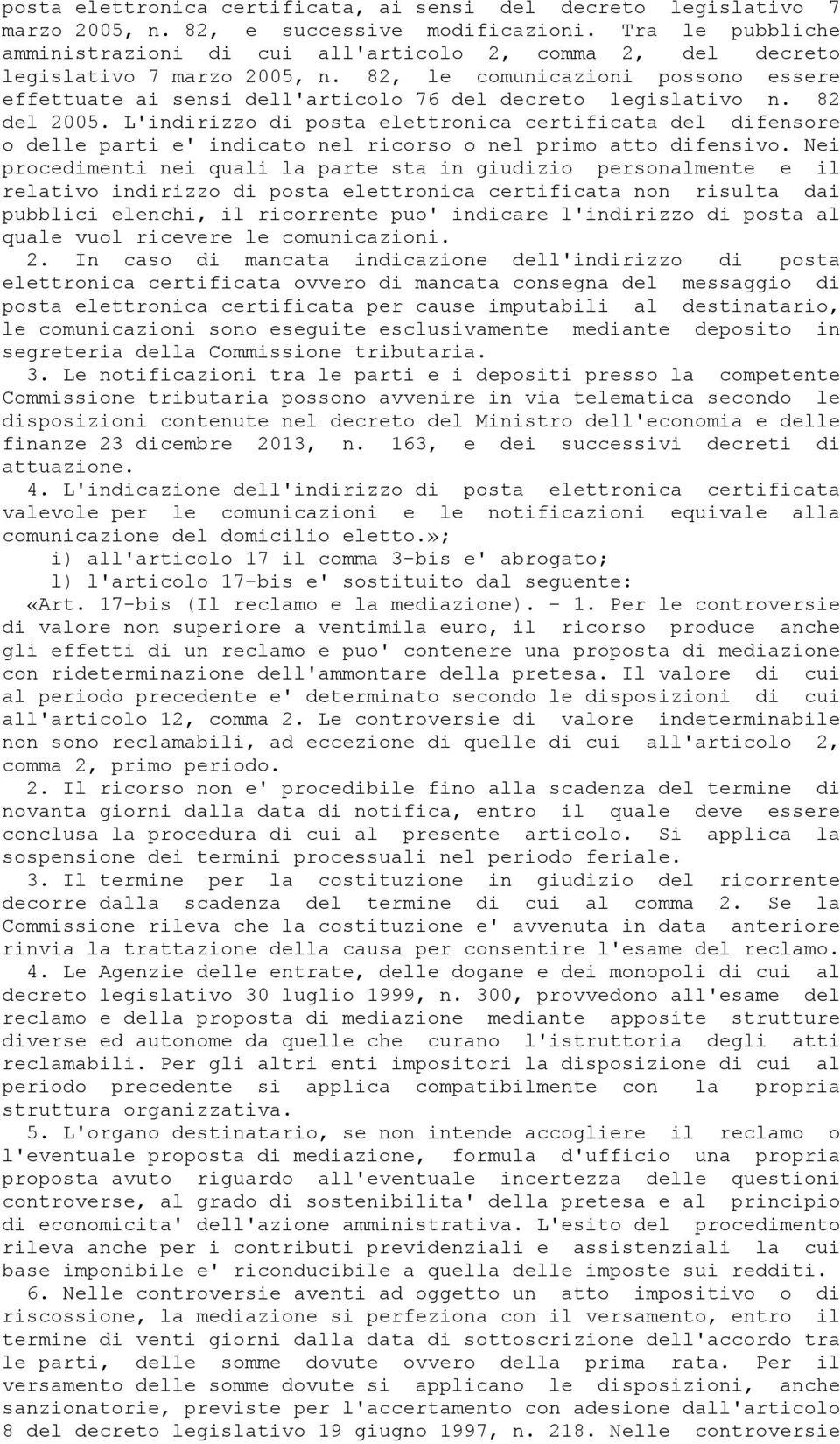 82, le comunicazioni possono essere effettuate ai sensi dell'articolo 76 del decreto legislativo n. 82 del 2005.