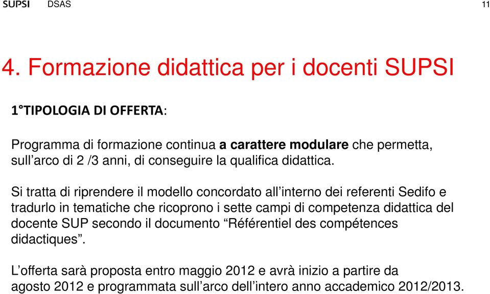 2 /3 anni, di conseguire la qualifica didattica.