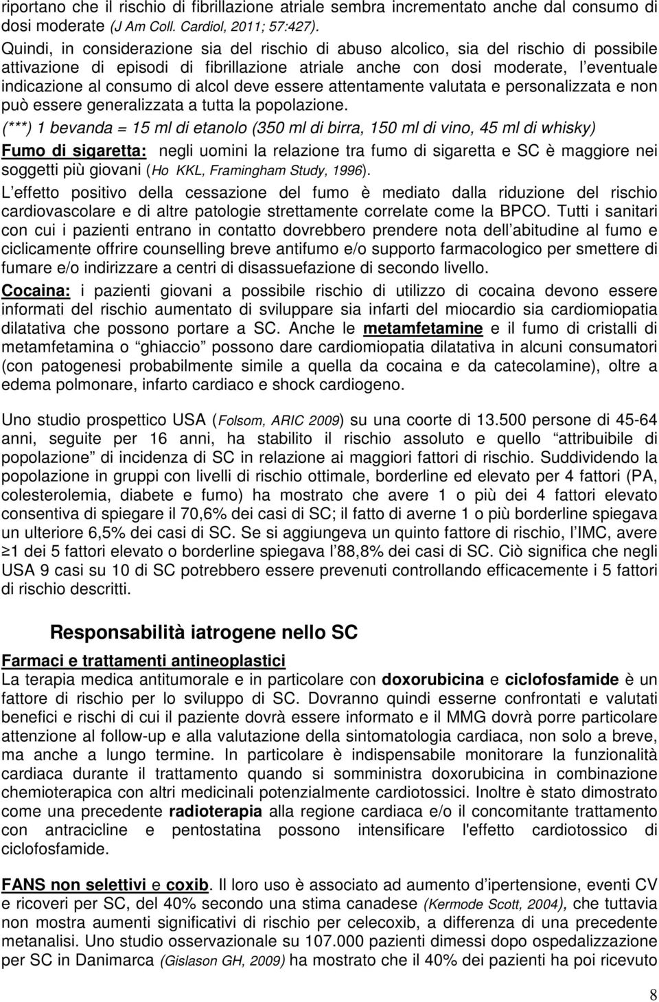 di alcol deve essere attentamente valutata e personalizzata e non può essere generalizzata a tutta la popolazione.