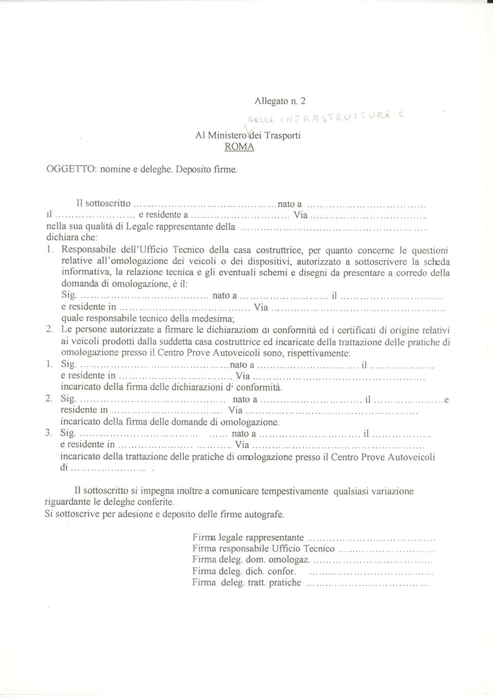 Responsabile dell'tlfficio Tecnico della casa costruttrice, per quanto concerne le questioni relative all'omologazione dei veicoli o dei dispositivi, autorizzato a solloscrivere la scheda