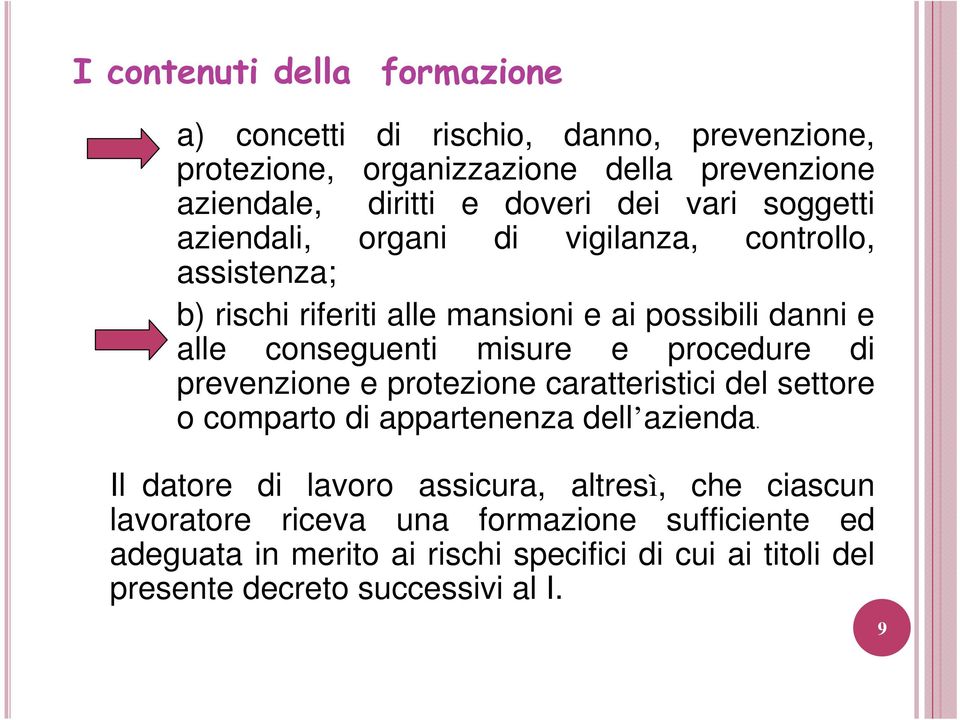 procedure di prevenzione e protezione caratteristici del settore o comparto di appartenenza dell azienda.