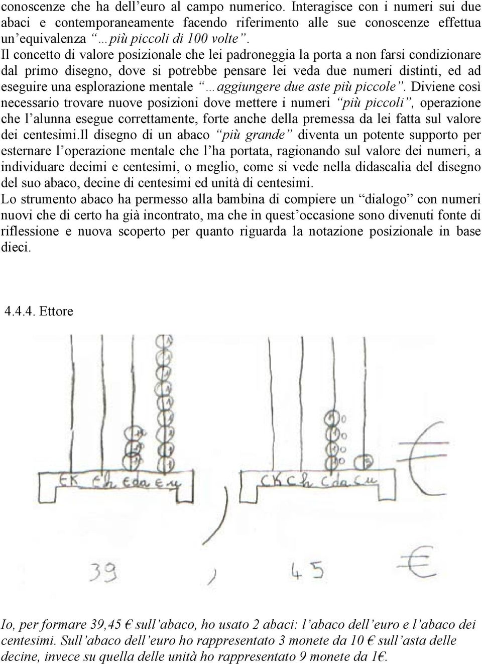 mentale aggiungere due aste più piccole.