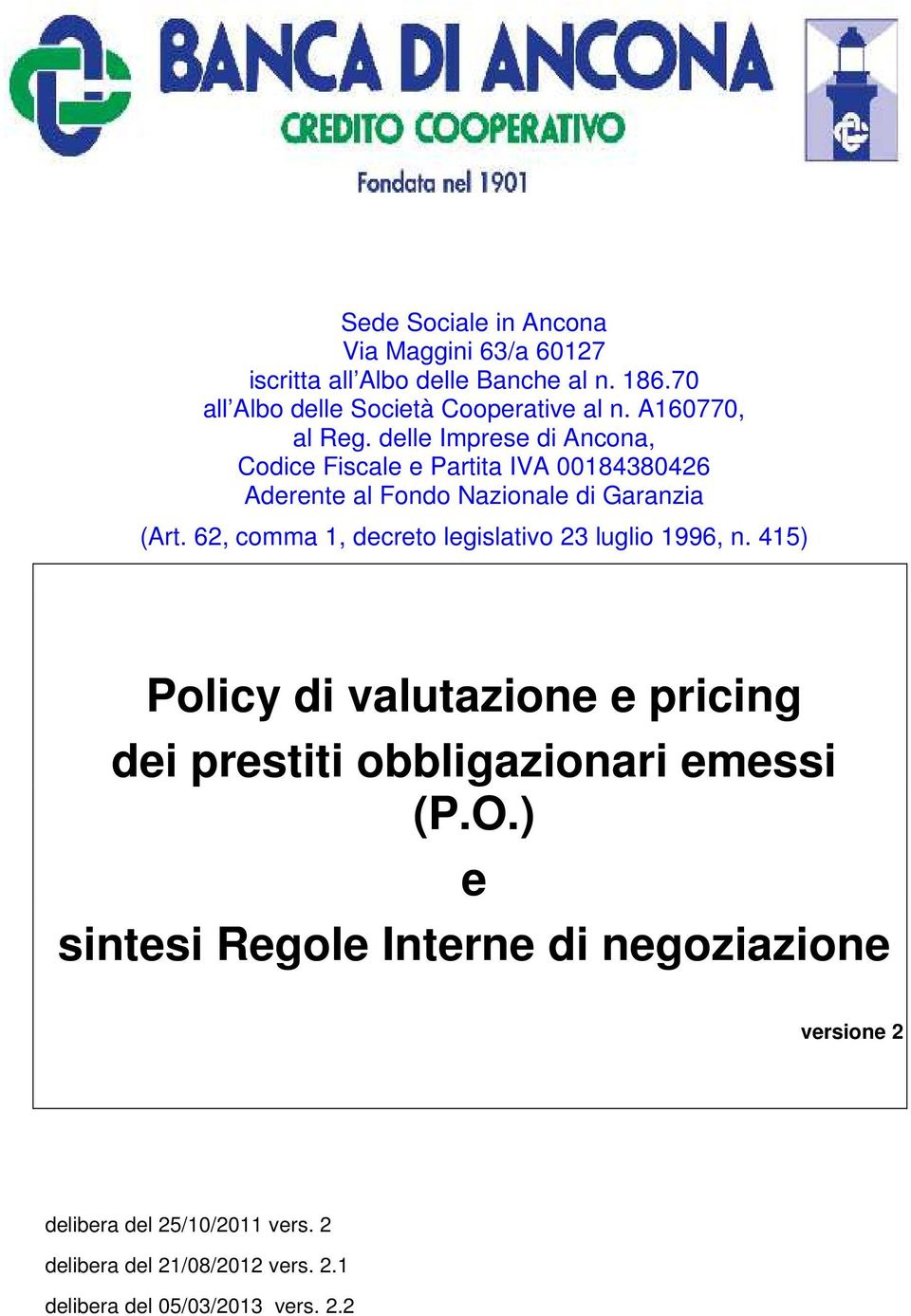 62, comma 1, decreto legislativo 23 luglio 1996, n. 415) Policy di valutazione e pricing dei prestiti obbligazionari emessi (P.O.