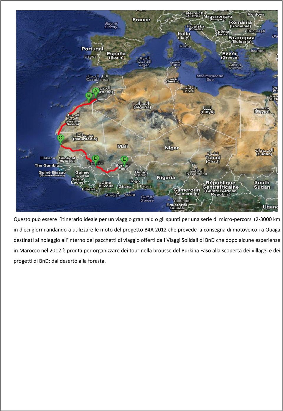 all interno dei pacchetti di viaggio offerti da I Viaggi Solidali di BnD che dopo alcune esperienze in Marocco nel 2012 è pronta