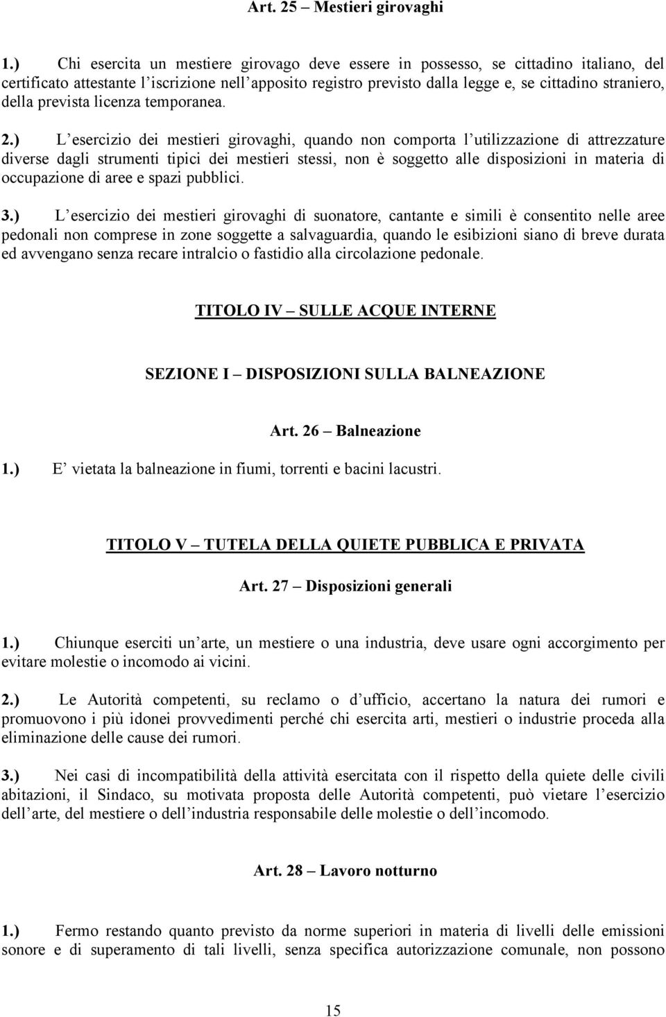 della prevista licenza temporanea. 2.