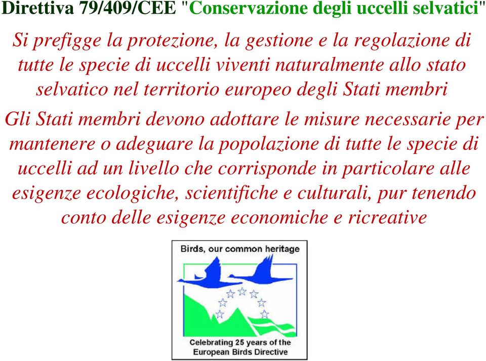 per mantenere o adeguare la popolazione di tutte le specie di uccelli ad un livello che corrisponde in