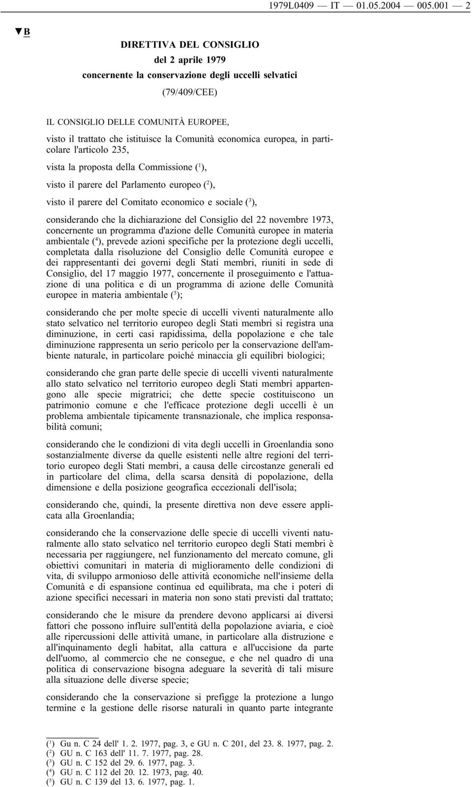 economica europea, in particolare l'articolo 235, vista la proposta della Commissione ( 1 ), visto il parere del Parlamento europeo ( 2 ), visto il parere del Comitato economico e sociale ( 3 ),