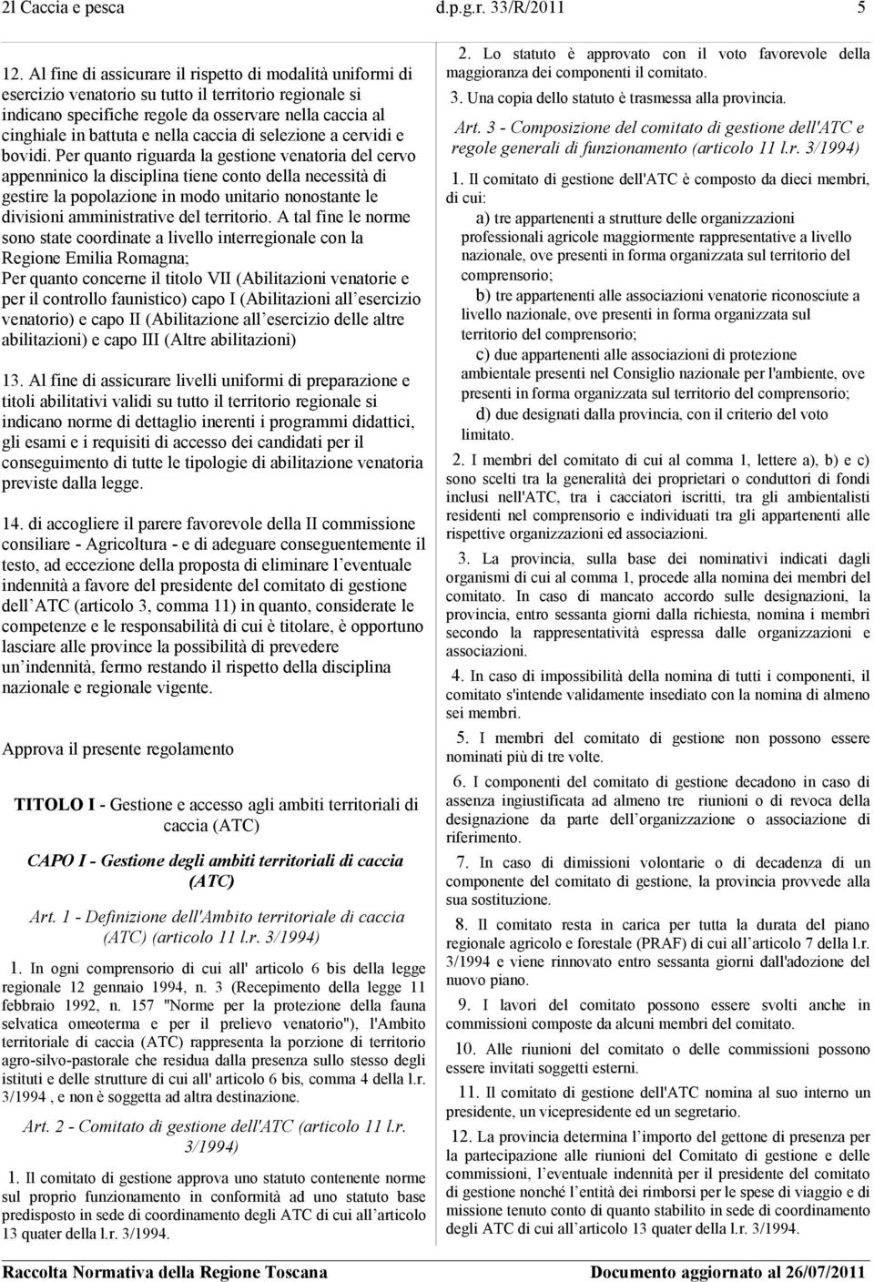 caccia di selezione a cervidi e bovidi.