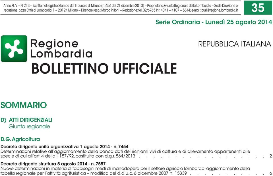 it 35 Serie Ordinaria - Lunedì 25 agosto 2014 BOLLETTINO UFFICIALE REPUBBLICA ITALIANA SOMMARIO D) ATTI DIRIGENZIALI Giunta regionale D.G. Agricoltura Decreto dirigente unità organizzativa 1 agosto 2014 - n.