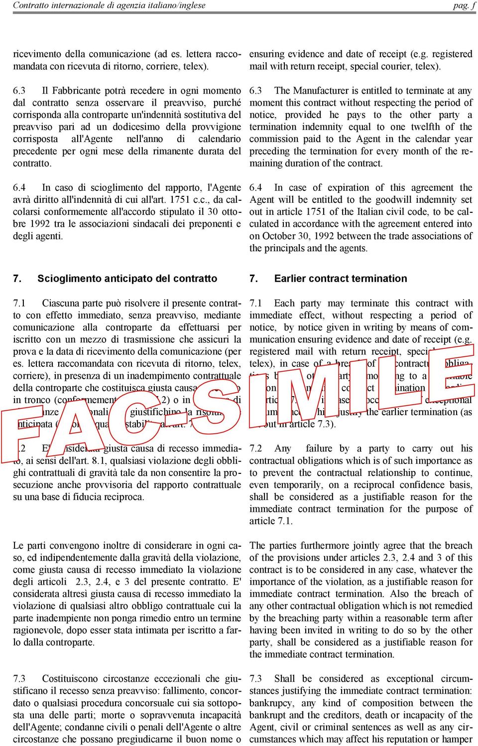 provvigione corrisposta all'agente nell'anno di calendario precedente per ogni mese della rimanente durata del contratto. ensuring evidence and date of receipt (e.g. registered mail with return receipt, special courier, telex).