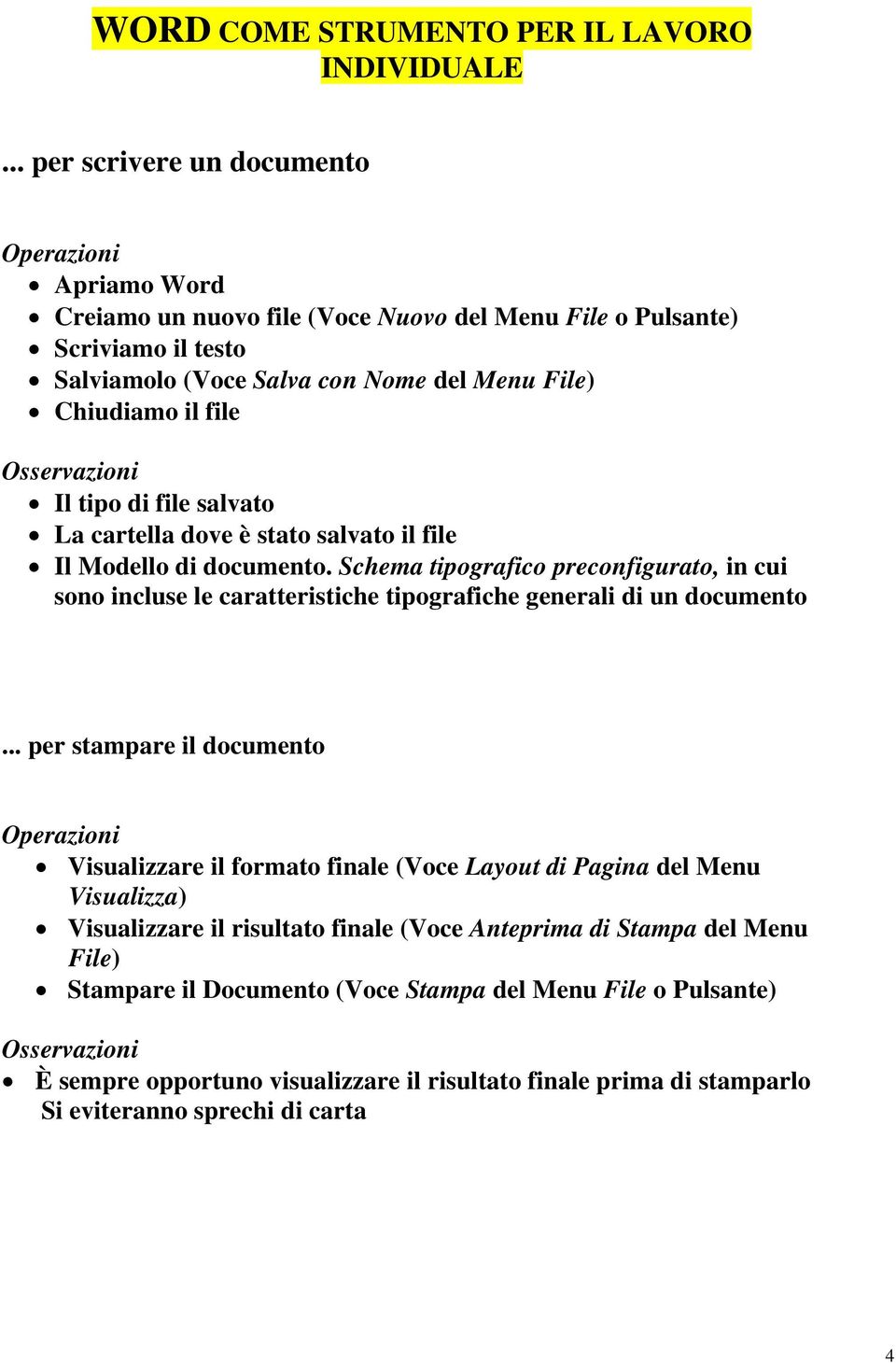 Osservazioni Il tipo di file salvato La cartella dove è stato salvato il file Il Modello di documento.