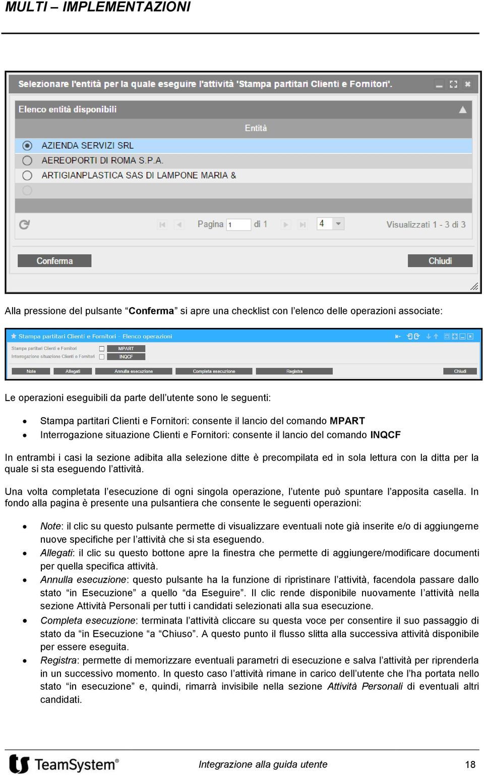 precompilata ed in sola lettura con la ditta per la quale si sta eseguendo l attività. Una volta completata l esecuzione di ogni singola operazione, l utente può spuntare l apposita casella.