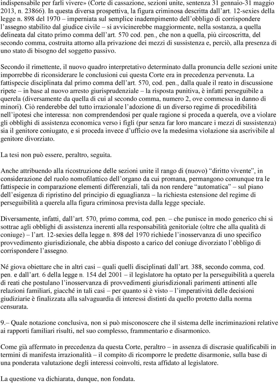 898 del 1970 imperniata sul semplice inadempimento dell obbligo di corrispondere l assegno stabilito dal giudice civile si avvicinerebbe maggiormente, nella sostanza, a quella delineata dal citato