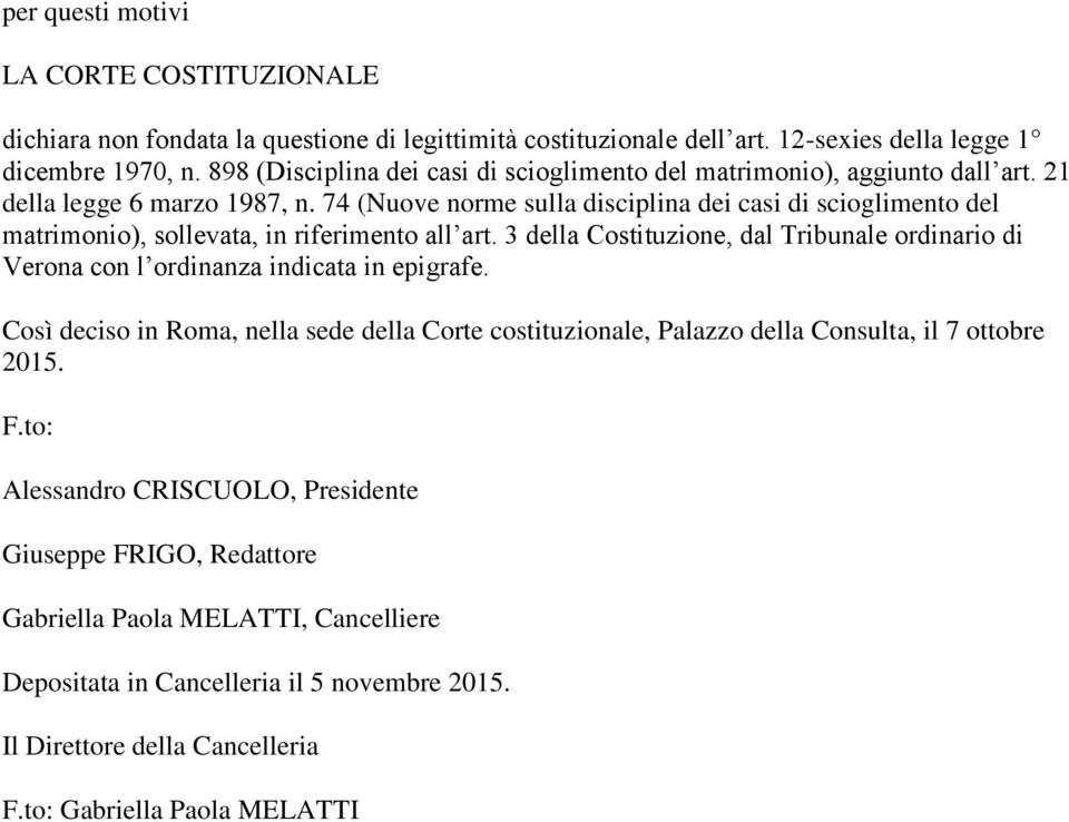 74 (Nuove norme sulla disciplina dei casi di scioglimento del matrimonio), sollevata, in riferimento all art.