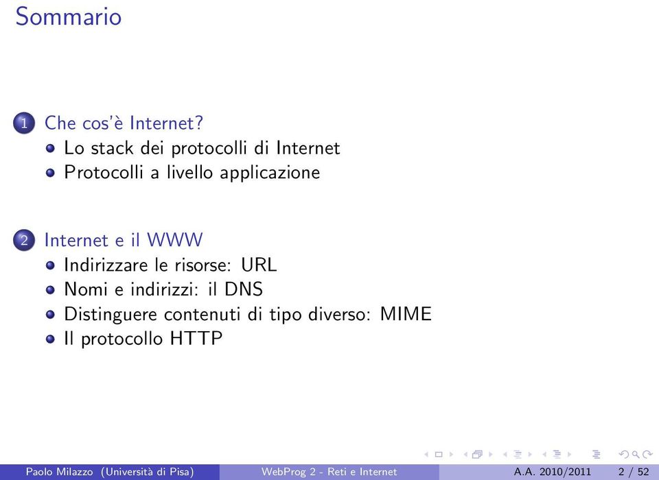 e il WWW Indirizzare le risorse: URL Nomi e indirizzi: il DNS Distinguere