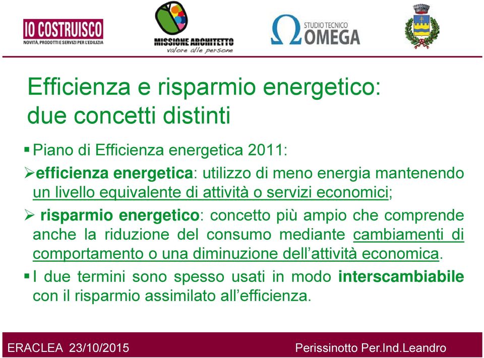 concetto più ampio che comprende anche la riduzione del consumo mediante cambiamenti di comportamento o una diminuzione