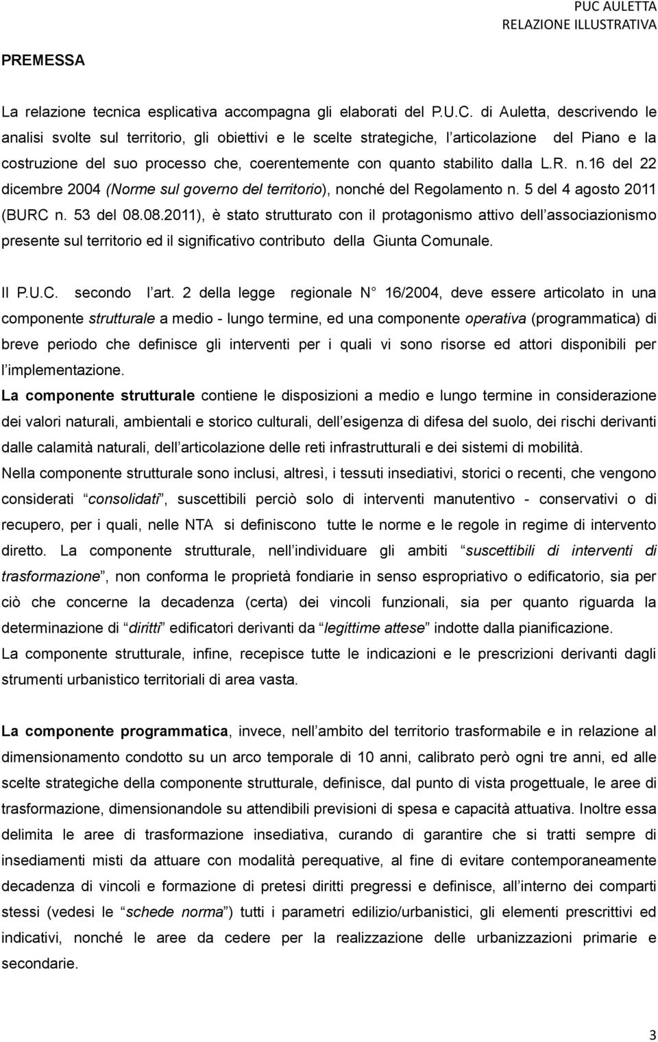 dalla L.R. n.16 del 22 dicembre 2004 (Norme sul governo del territorio), nonché del Regolamento n. 5 del 4 agosto 2011 (BURC n. 53 del 08.