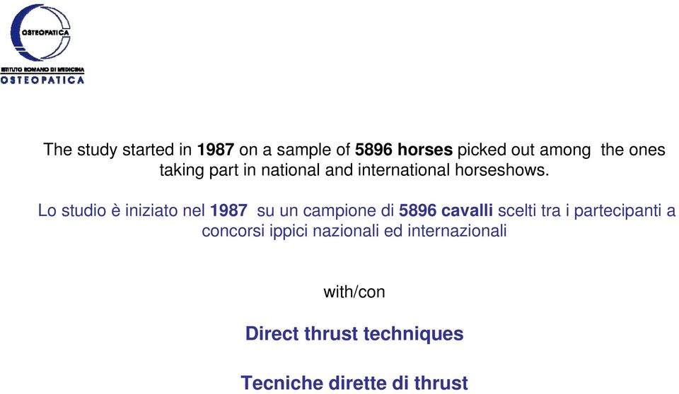 Lo studio è iniziato nel 1987 su un campione di 5896 cavalli scelti tra i