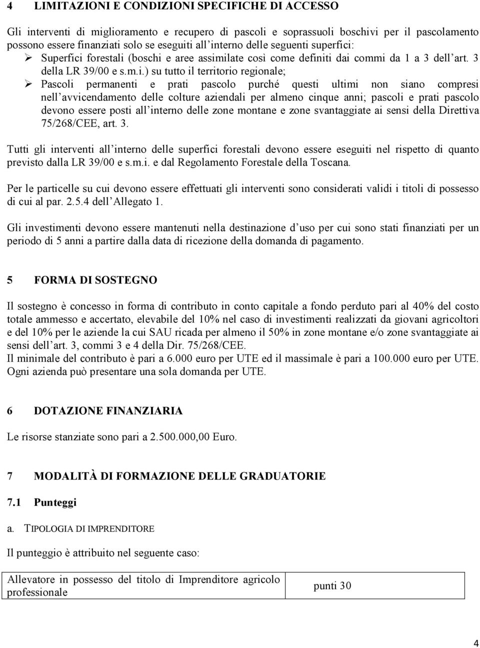 permanenti e prati pascolo purché questi ultimi non siano compresi nell avvicendamento delle colture aziendali per almeno cinque anni; pascoli e prati pascolo devono essere posti all interno delle