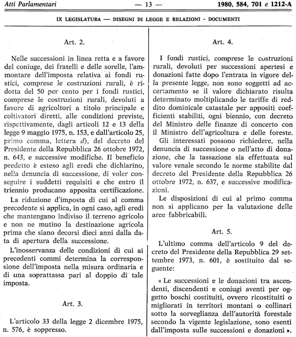 rustici, comprese le costruzioni rurli, devoluti fvore di gricoltori titolo principle e coltivtori diretti, lle condizioni previste., rispettivmente, dgli rticoli 12 e 1 dell legge 9 mggio 1975, n.