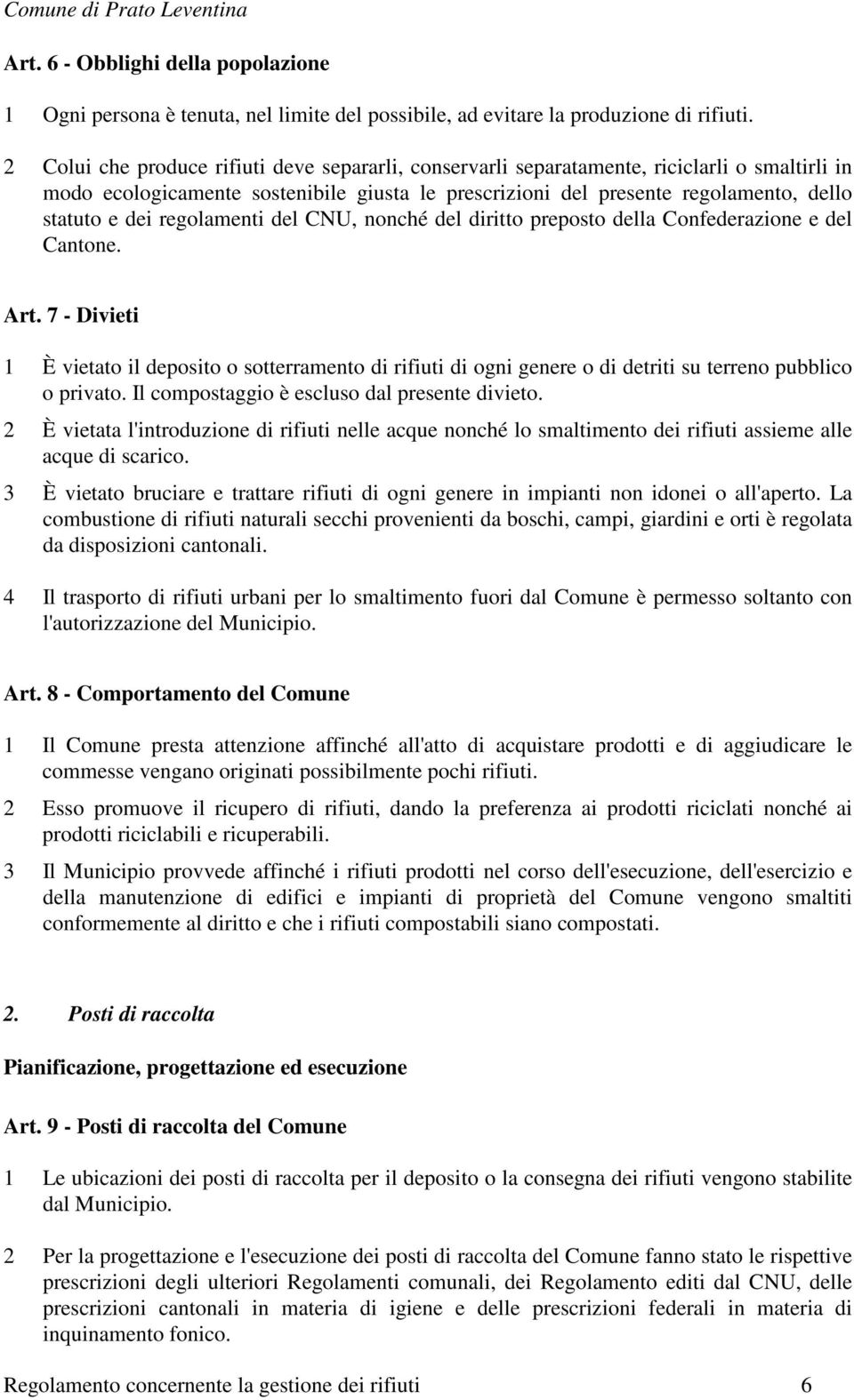 regolamenti del CNU, nonché del diritto preposto della Confederazione e del Cantone. Art.