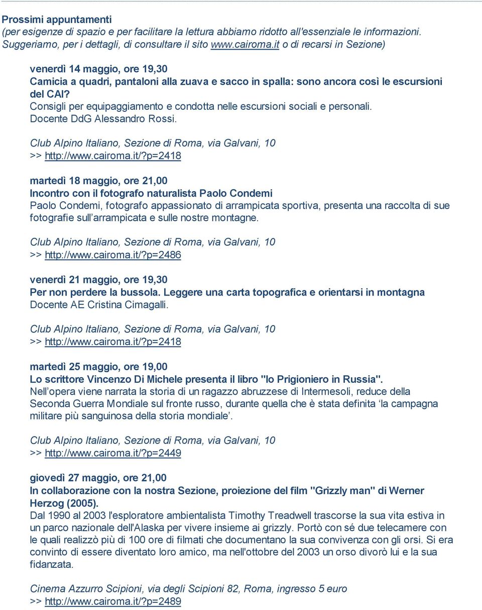 Consigli per equipaggiamento e condotta nelle escursioni sociali e personali. Docente DdG Alessandro Rossi. >> http://www.cairoma.it/?