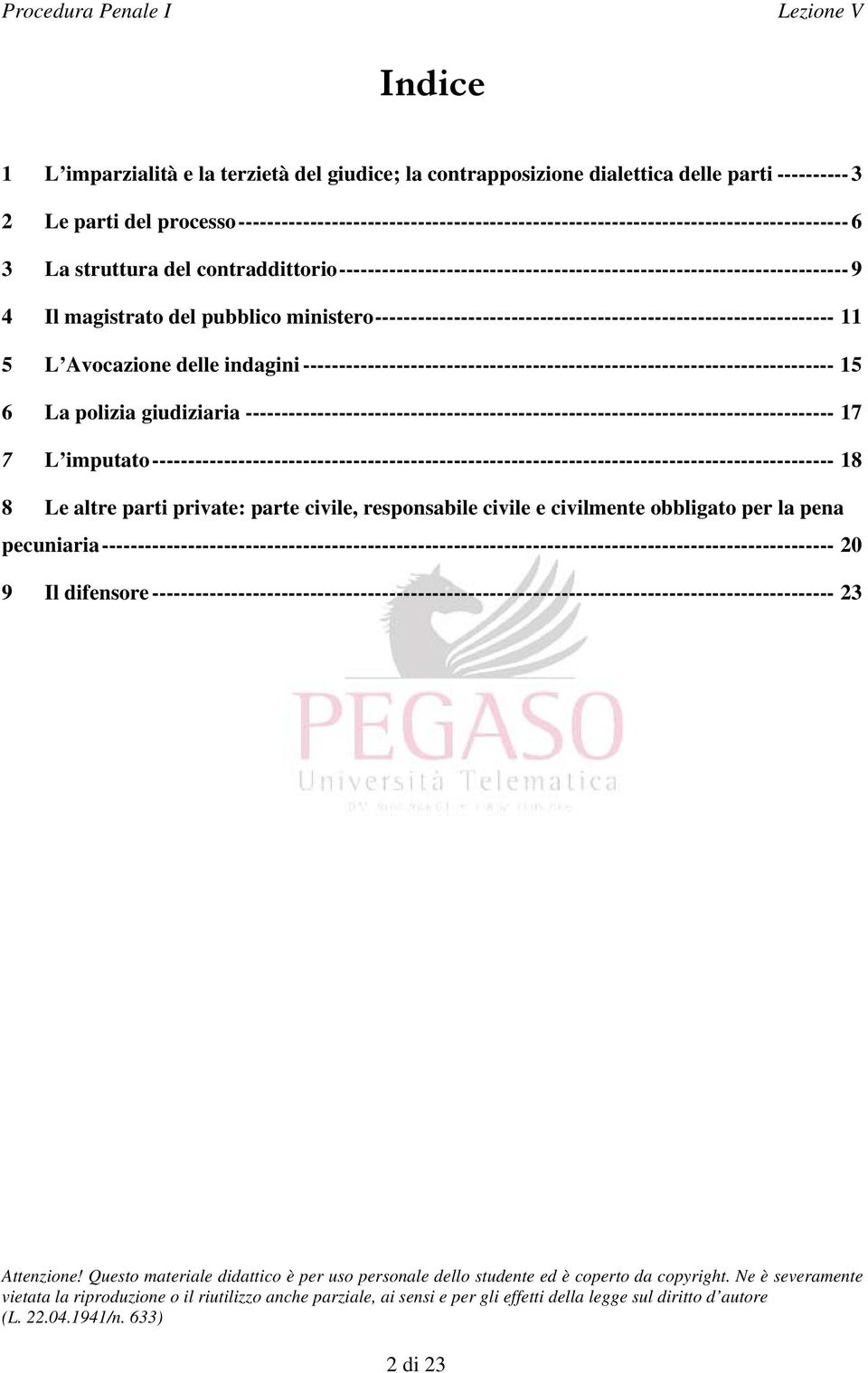 Il magistrato del pubblico ministero ---------------------------------------------------------------- 11 5 L Avocazione delle indagini