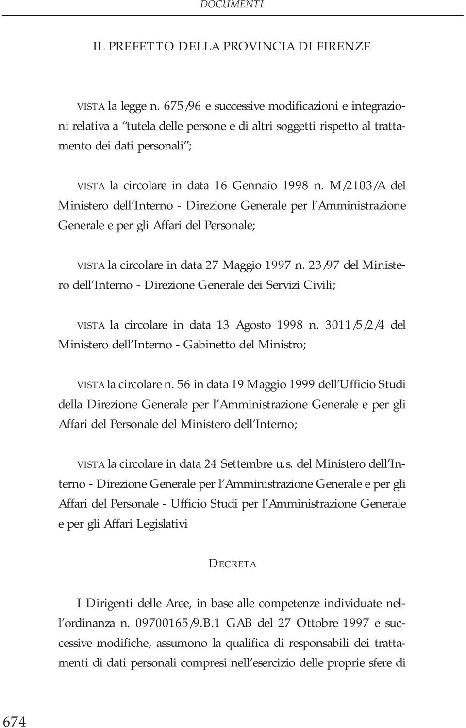 M/2103/A del Ministero dell Interno - Direzione Generale per l Amministrazione Generale e per gli Affari del Personale; VISTA la circolare in data 27 Maggio 1997 n.