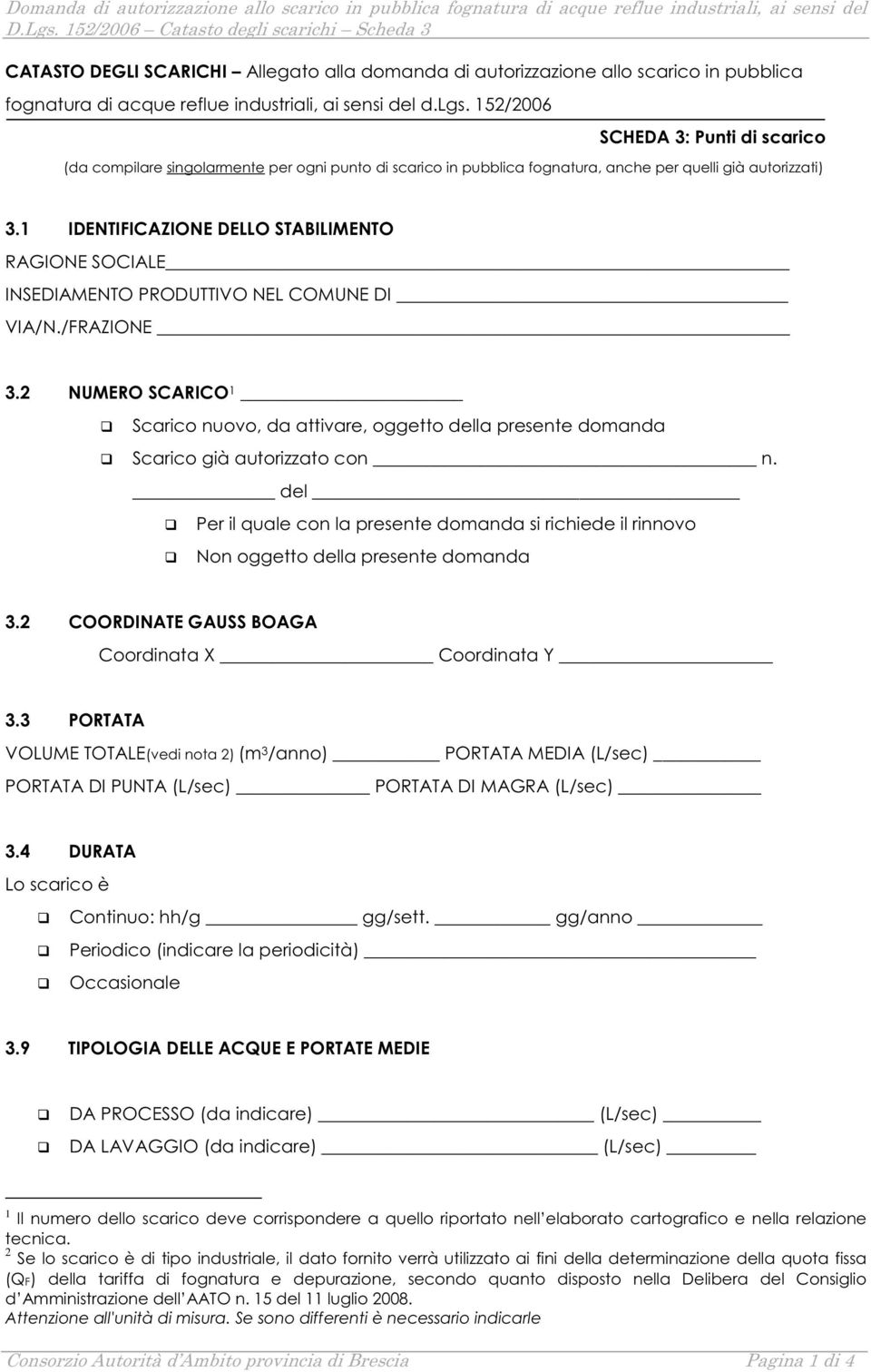 1 IDENTIFICAZIONE DELLO STABILIMENTO RAGIONE SOCIALE INSEDIAMENTO PRODUTTIVO NEL COMUNE DI VIA/N./FRAZIONE 3.