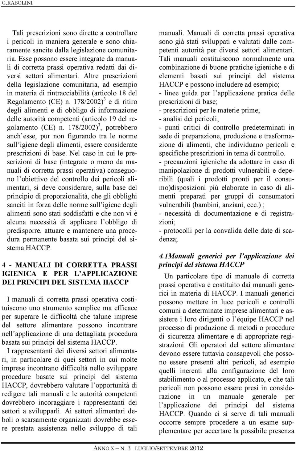 Altre prescrizioni della legislazione comunitaria, ad esempio in materia di rintracciabilità (articolo 18 del Regolamento (CE) n.