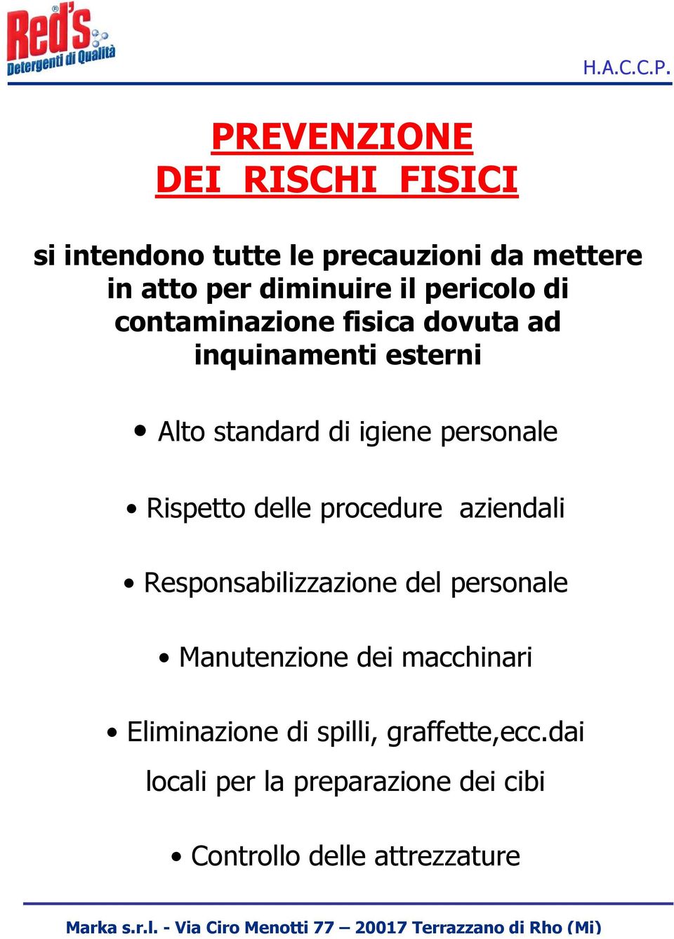 Rispetto delle procedure aziendali Responsabilizzazione del personale Manutenzione dei macchinari