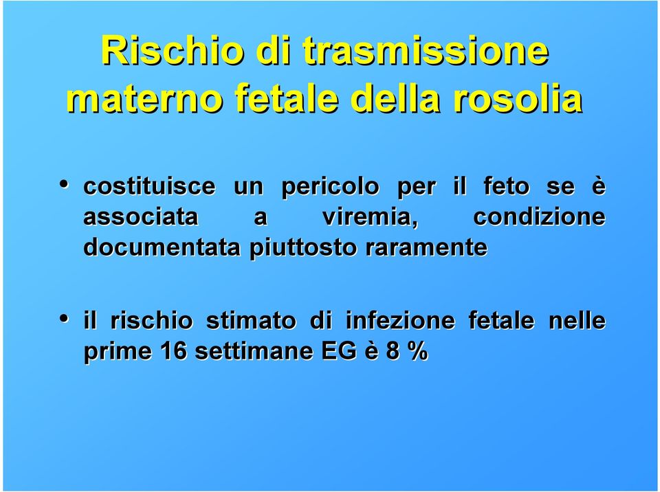 viremia, condizione documentata piuttosto raramente il