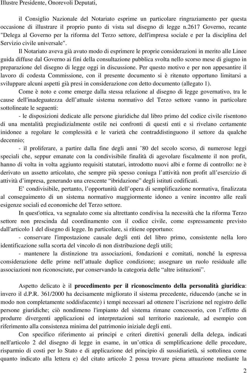 Il Notariato aveva già avuto modo di esprimere le proprie considerazioni in merito alle Linee guida diffuse dal Governo ai fini della consultazione pubblica svolta nello scorso mese di giugno in