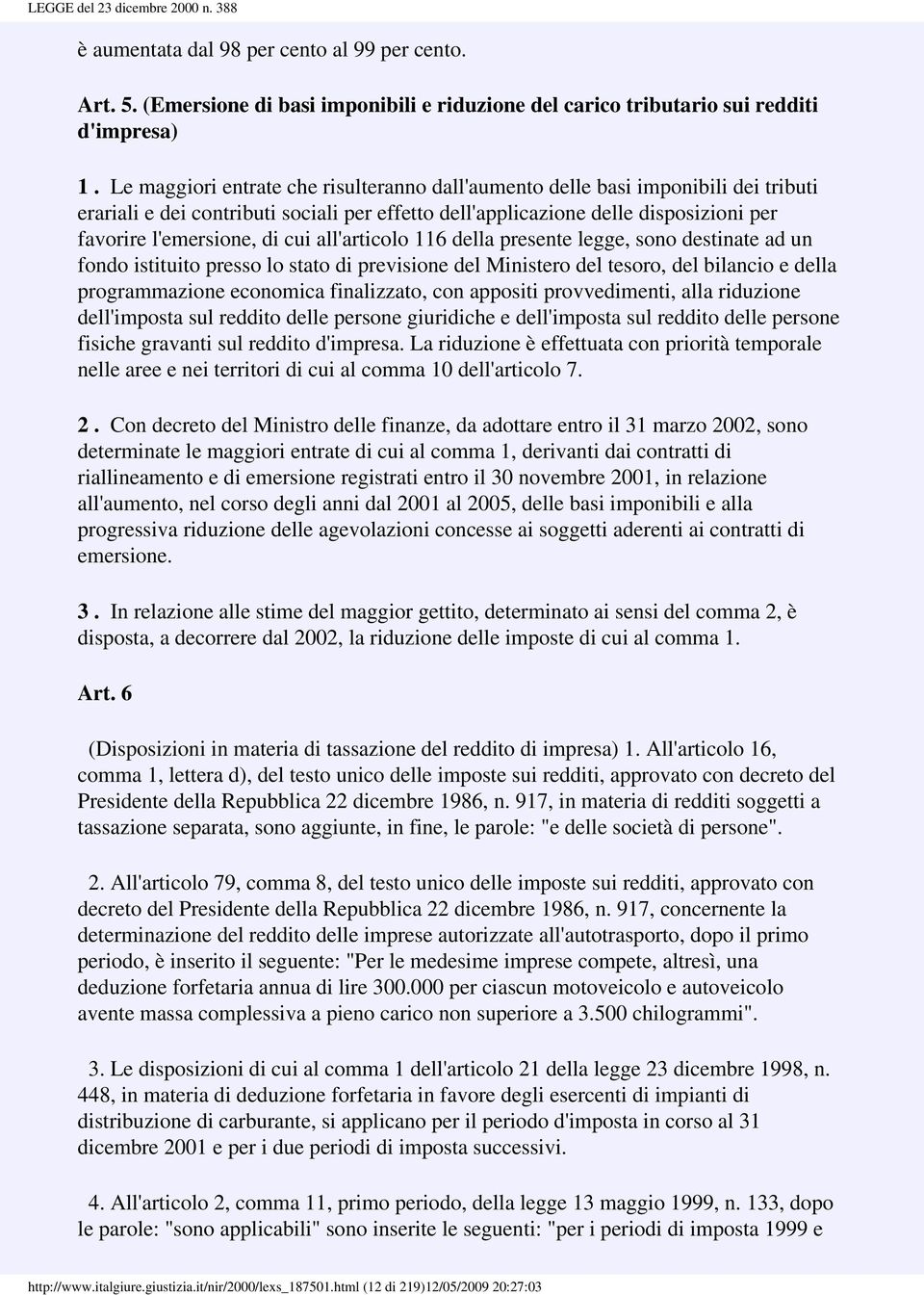 all'articolo 116 della presente legge, sono destinate ad un fondo istituito presso lo stato di previsione del Ministero del tesoro, del bilancio e della programmazione economica finalizzato, con