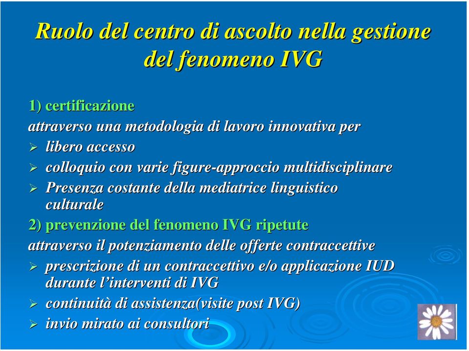 culturale 2) prevenzione del fenomeno IVG ripetute attraverso il potenziamento delle offerte contraccettive prescrizione di un