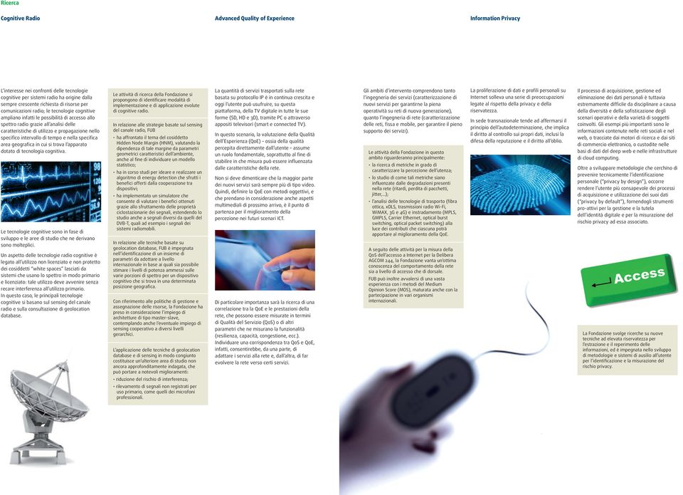 specifico intervallo di tempo e nella specifica area geografica in cui si trova l apparato dotato di tecnologia cognitiva.