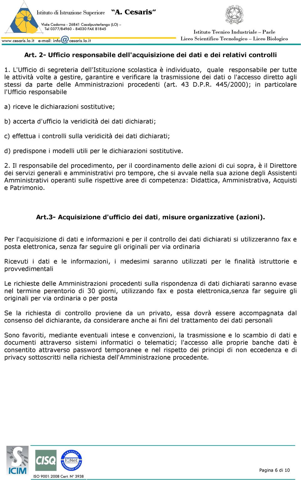 stessi da parte delle Amministrazioni procedenti (art. 43 D.P.R.