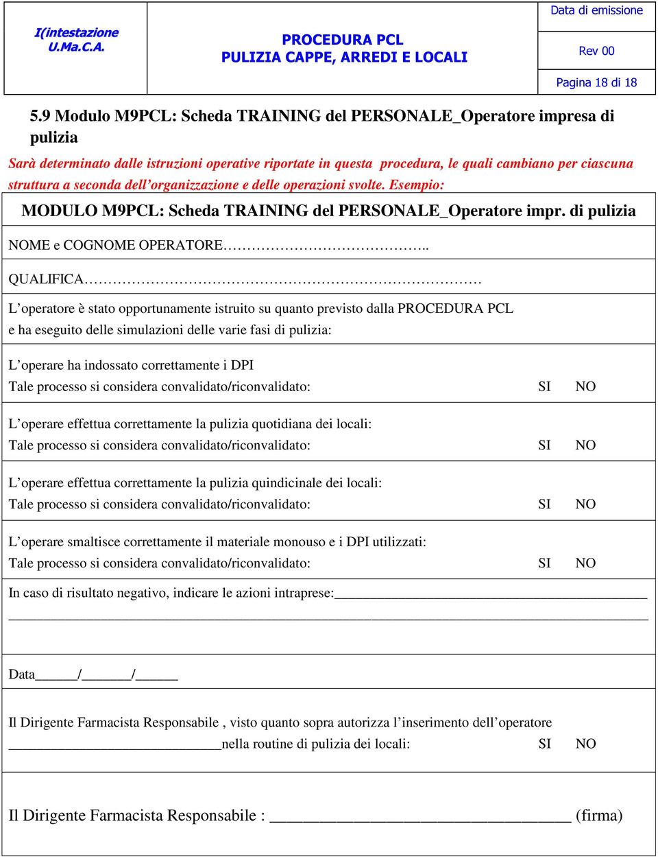 seconda dell organizzazione e delle operazioni svolte. Esempio: MODULO M9PCL: Scheda TRAINING del PERSONALE_Operatore impr. di pulizia NOME e COGNOME OPERATORE.