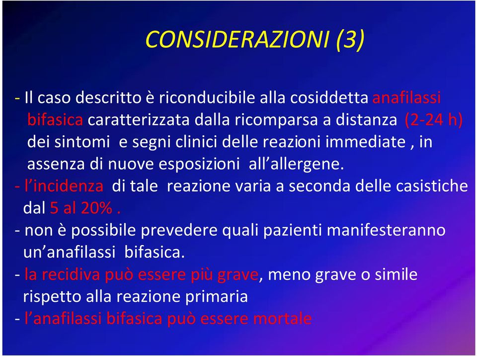 - l incidenza di tale reazione varia a seconda delle casistiche dal 5 al 20%.