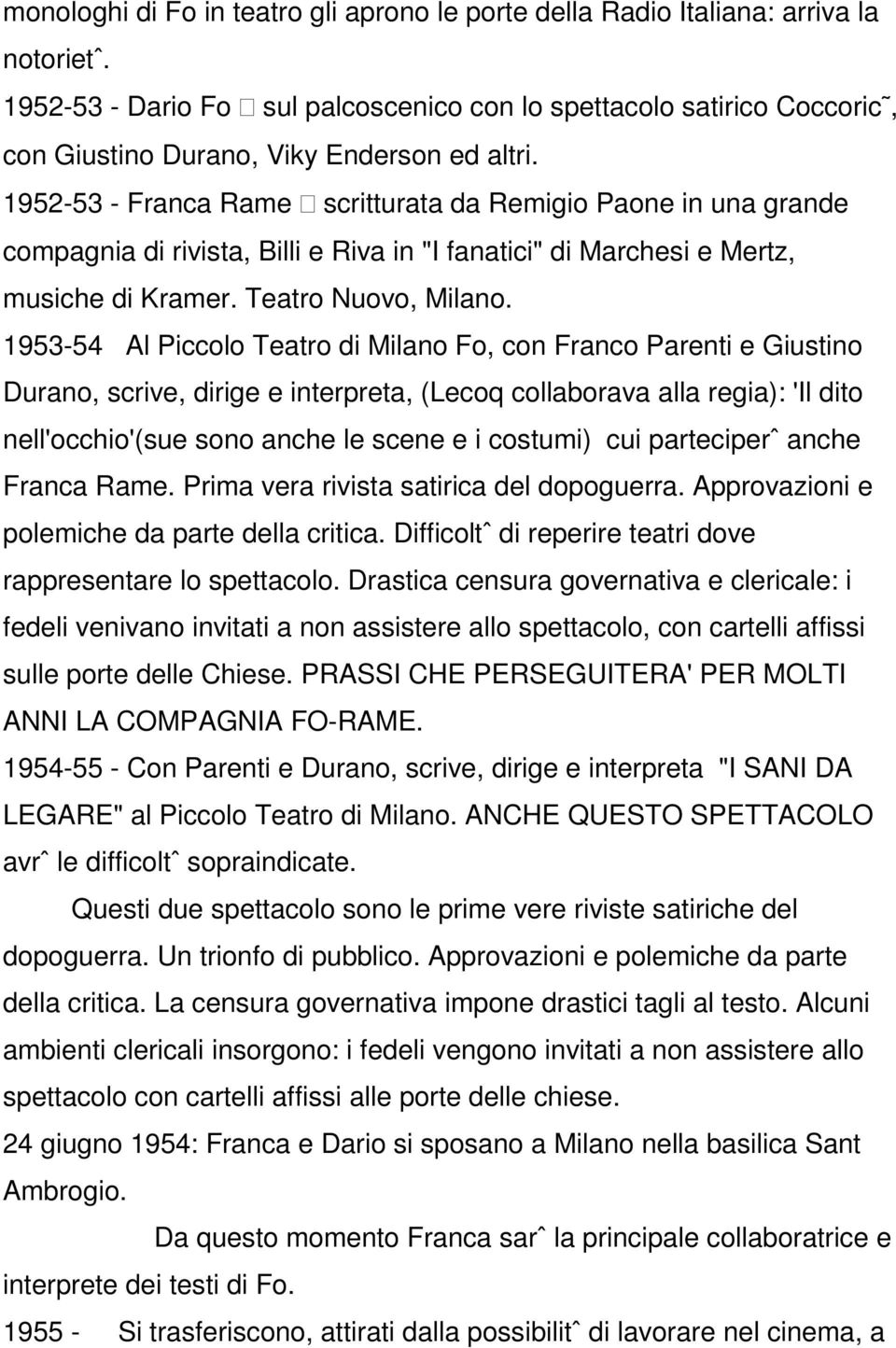 1952-53 - Franca Rame scritturata da Remigio Paone in una grande compagnia di rivista, Billi e Riva in "I fanatici" di Marchesi e Mertz, musiche di Kramer. Teatro Nuovo, Milano.