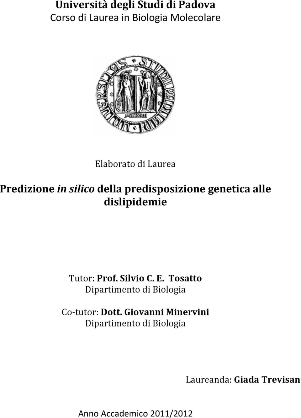 Tutor: Prof. Silvio C. E. Tosatto Dipartiment o di Biologia Co tutor: Dott.