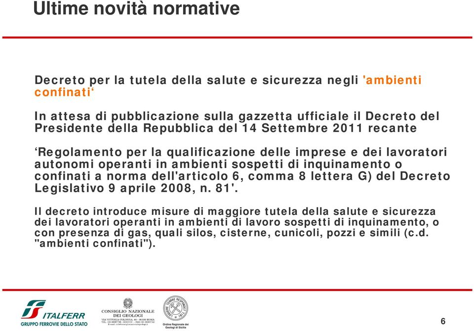 inquinamento o confinati a norma dell'articolo 6, comma 8 lettera G) del Decreto Legislativo 9 aprile 2008, n. 81'.