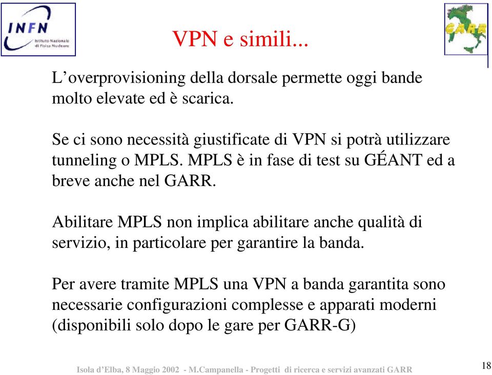 MPLS è in fase di test su GÉANT ed a breve anche nel GARR.